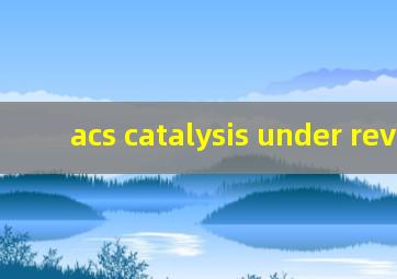 acs catalysis under review